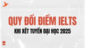 Quy đổi điểm Ielts 2025
